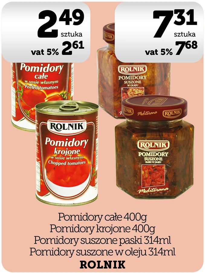 ROLNIK Pomidory całe / krojone 400g, Pomidory suszone paski / w oleju 314ml